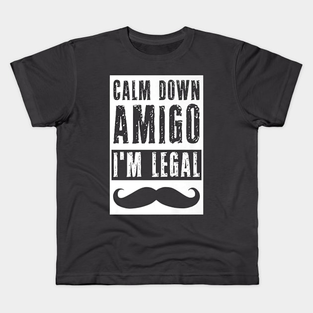 Im Legal Immigrant Funny Patriot Calm Down Us Pride Kids T-Shirt by Macy XenomorphQueen
